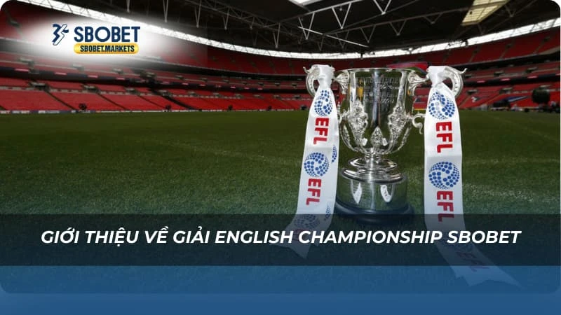 English Championship SBOBET Giới thiệu về giải English Championship SBOBET