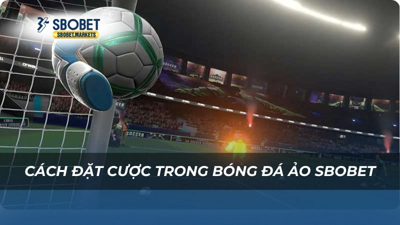 Bóng Đá Ảo sbobet Cách đặt cược trong Bóng Đá Ảo sbobet