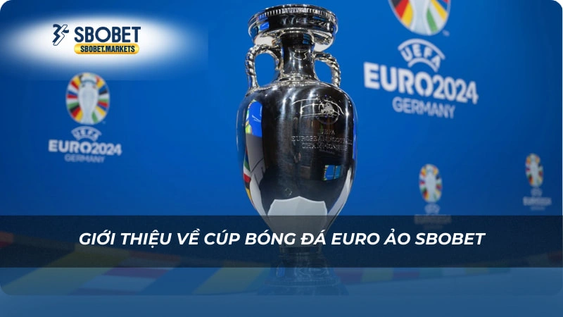 Cúp Bóng Đá Euro Ảo Sbobet Giới thiệu về Cúp Bóng Đá Euro Ảo Sbobet
