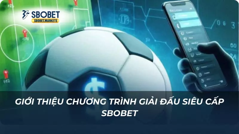 Giải đấu siêu cấp Giới thiệu chương trình giải đấu siêu cấp Sbobet