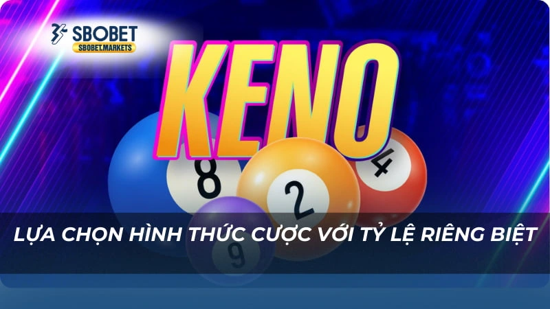 Keno Sbobet Lựa chọn hình thức cược với tỷ lệ riêng biệt