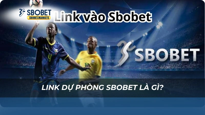 Link dự phòng Sbobet Link dự phòng Sbobet là gì?