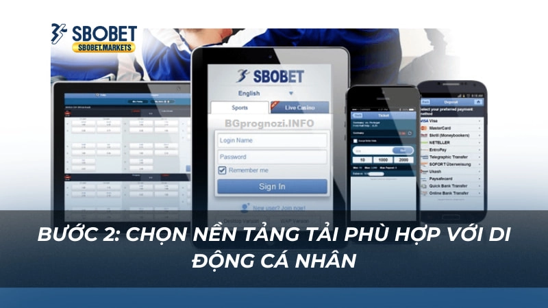 tải app Sbobet Bước 2: Chọn nền tảng tải phù hợp với di động cá nhân