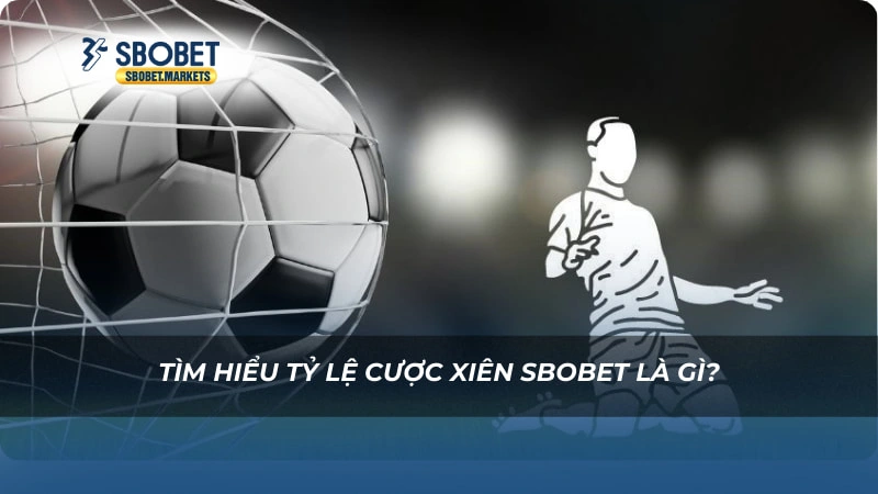 Tỷ Lệ Cược Xiên Sbobet Tìm hiểu Tỷ lệ cược xiên Sbobet là gì?