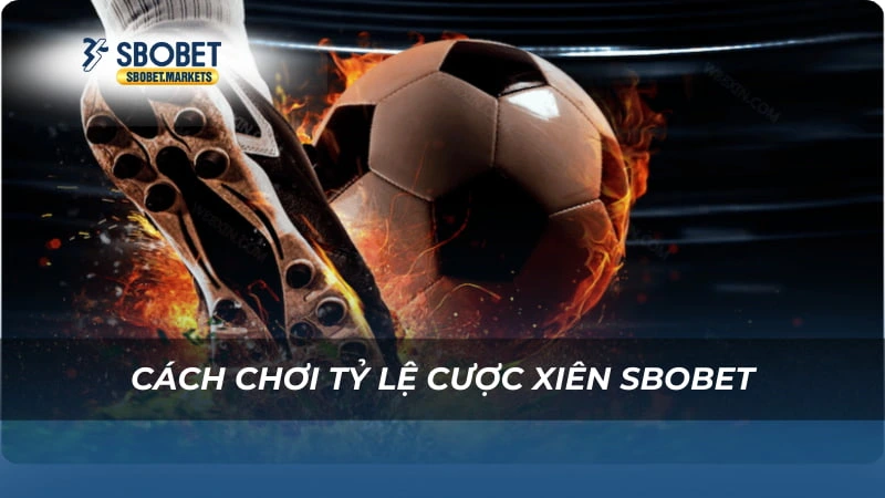 Tỷ Lệ Cược Xiên Sbobet Cách chơi Tỷ Lệ Cược Xiên Sbobet