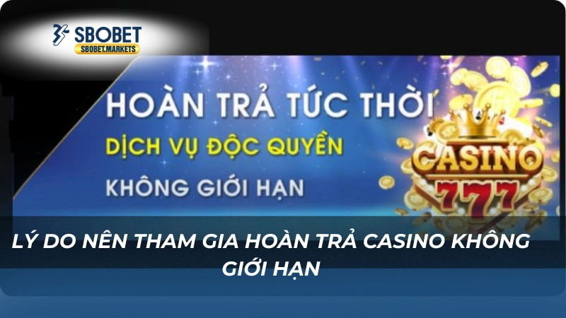 hoàn trả casino không giới hạn Lý do nên tham gia hoàn trả casino không giới hạn
