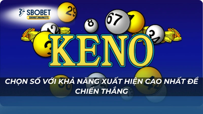 Keno Sbobet Chọn số với khả năng xuất hiện cao nhất để chiến thắng