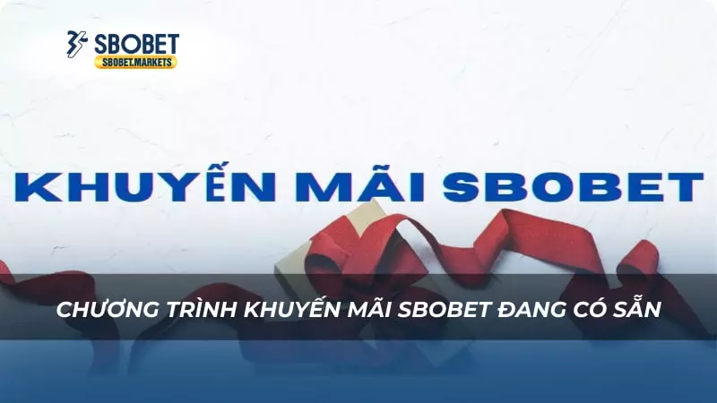 Khuyến mãi Sbobet Chương trình khuyến mãi Sbobet đang có sẵn