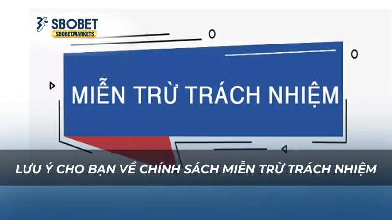 Miễn trừ trách nhiệm Lưu ý cho bạn về chính sách miễn trừ trách nhiệm