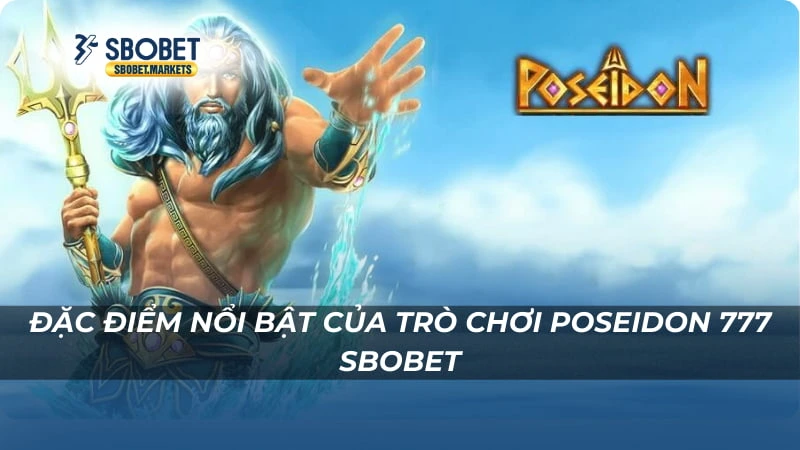 Poseidon 777 Sbobet Đặc điểm nổi bật của trò chơi Poseidon 777 Sbobet