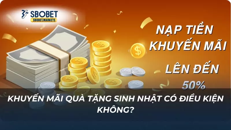 Quà tặng sinh nhật Khuyến mãi quà tặng sinh nhật có điều kiện không?