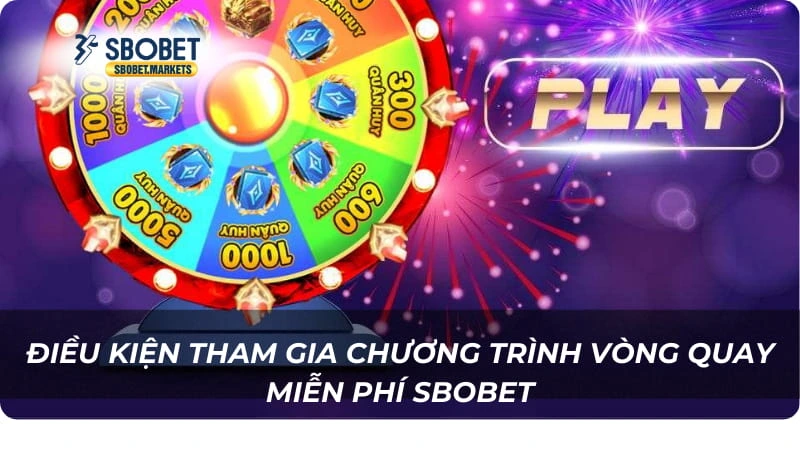 vòng quay miễn phí Sbobet Điều kiện tham gia chương trình vòng quay miễn phí Sbobet